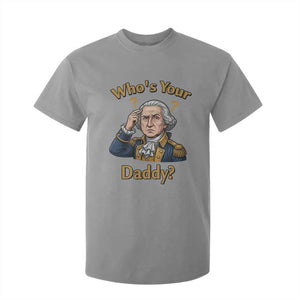 Funny Patriotic George Washington T Shirt For Kid Who Is Your Daddy TS12 Sport Gray Print Your Wear