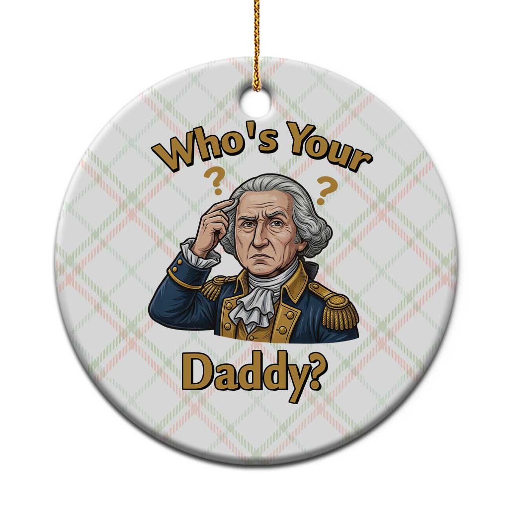 Funny Patriotic George Washington Ceramic Ornament Who Is Your Daddy TS12 1pc Christmas Plaid Print Your Wear