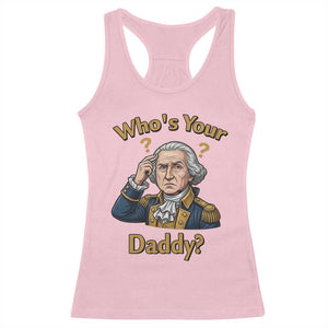 Funny Patriotic George Washington Racerback Tank Top Who Is Your Daddy TS12 Light Pink Print Your Wear