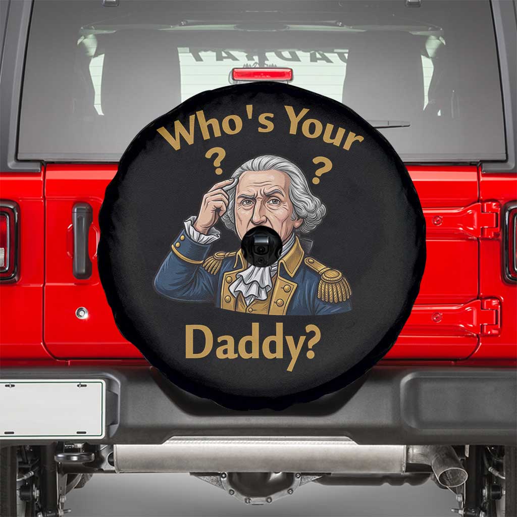 Funny Patriotic George Washington Spare Tire Cover Who Is Your Daddy TS12 Black Print Your Wear