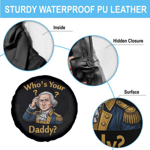 Funny Patriotic George Washington Spare Tire Cover Who Is Your Daddy TS12 Print Your Wear