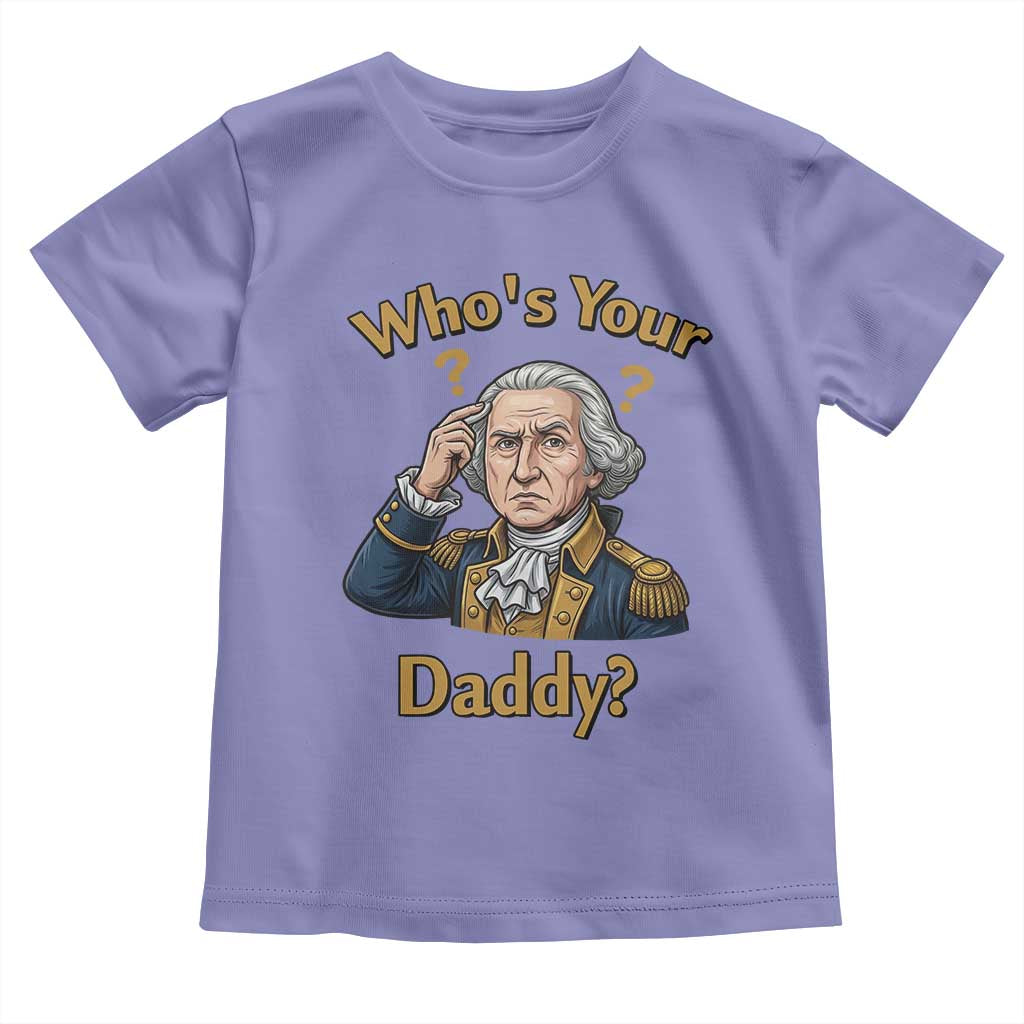 Funny Patriotic George Washington Toddler T Shirt Who Is Your Daddy TS12 Violet Print Your Wear
