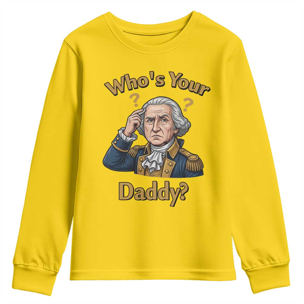 Funny Patriotic George Washington Youth Sweatshirt Who Is Your Daddy TS12 Daisy Print Your Wear
