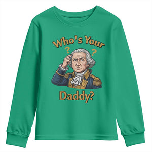 Funny Patriotic George Washington Youth Sweatshirt Who Is Your Daddy TS12 Irish Green Print Your Wear