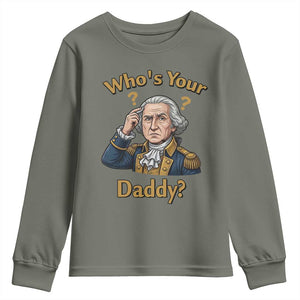 Funny Patriotic George Washington Youth Sweatshirt Who Is Your Daddy TS12 Military Green Print Your Wear