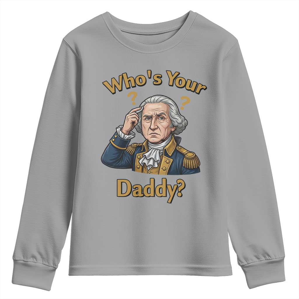 Funny Patriotic George Washington Youth Sweatshirt Who Is Your Daddy TS12 Sport Gray Print Your Wear