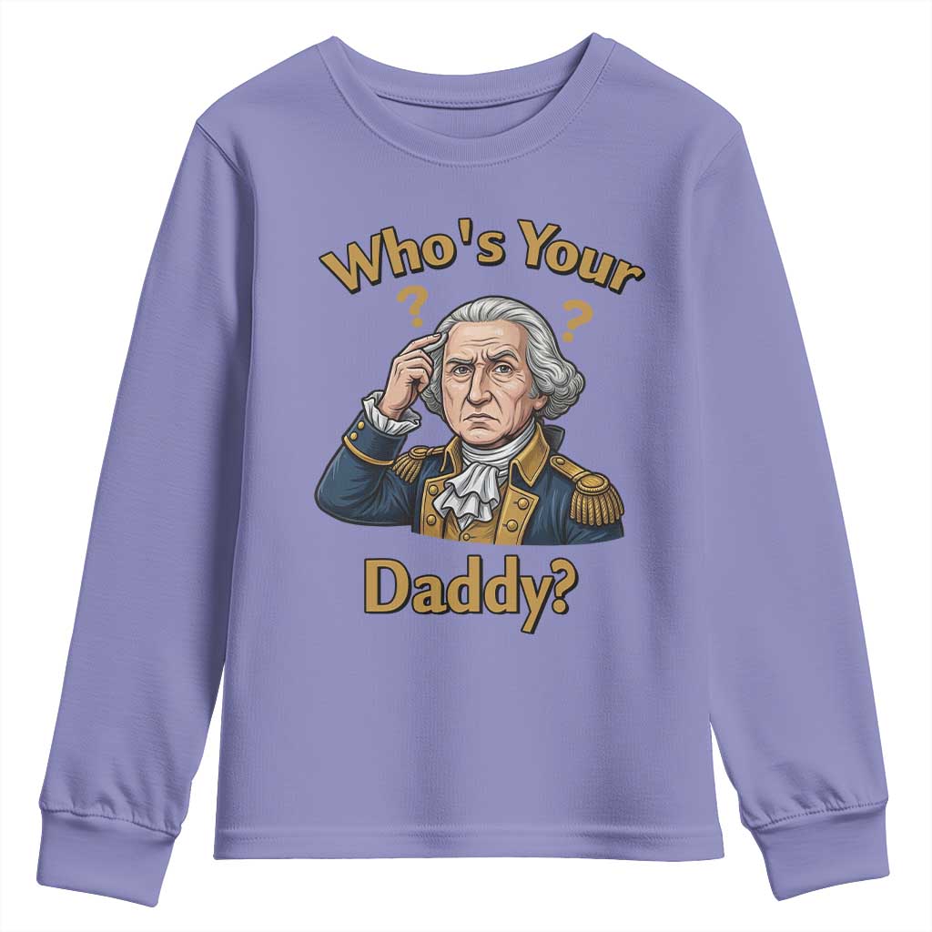 Funny Patriotic George Washington Youth Sweatshirt Who Is Your Daddy TS12 Violet Print Your Wear