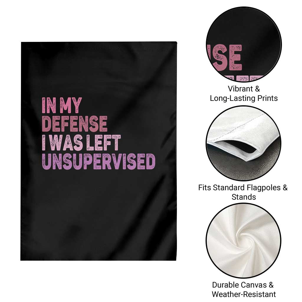 Funny Sarcastic Quote Garden Flag In My Defense I Was Left Unsupervised TS12 Print Your Wear