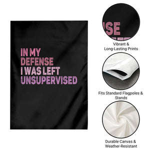 Funny Sarcastic Quote Garden Flag In My Defense I Was Left Unsupervised TS12 Print Your Wear