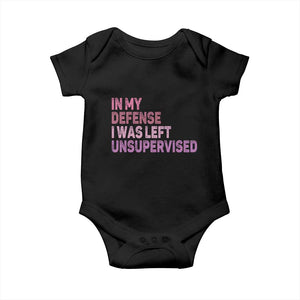 Funny Sarcastic Quote Baby Onesie In My Defense I Was Left Unsupervised TS12 Black Print Your Wear
