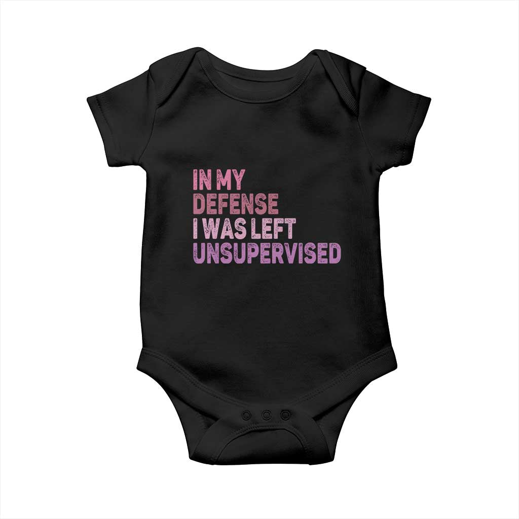 Funny Sarcastic Quote Baby Onesie In My Defense I Was Left Unsupervised TS12 Black Print Your Wear