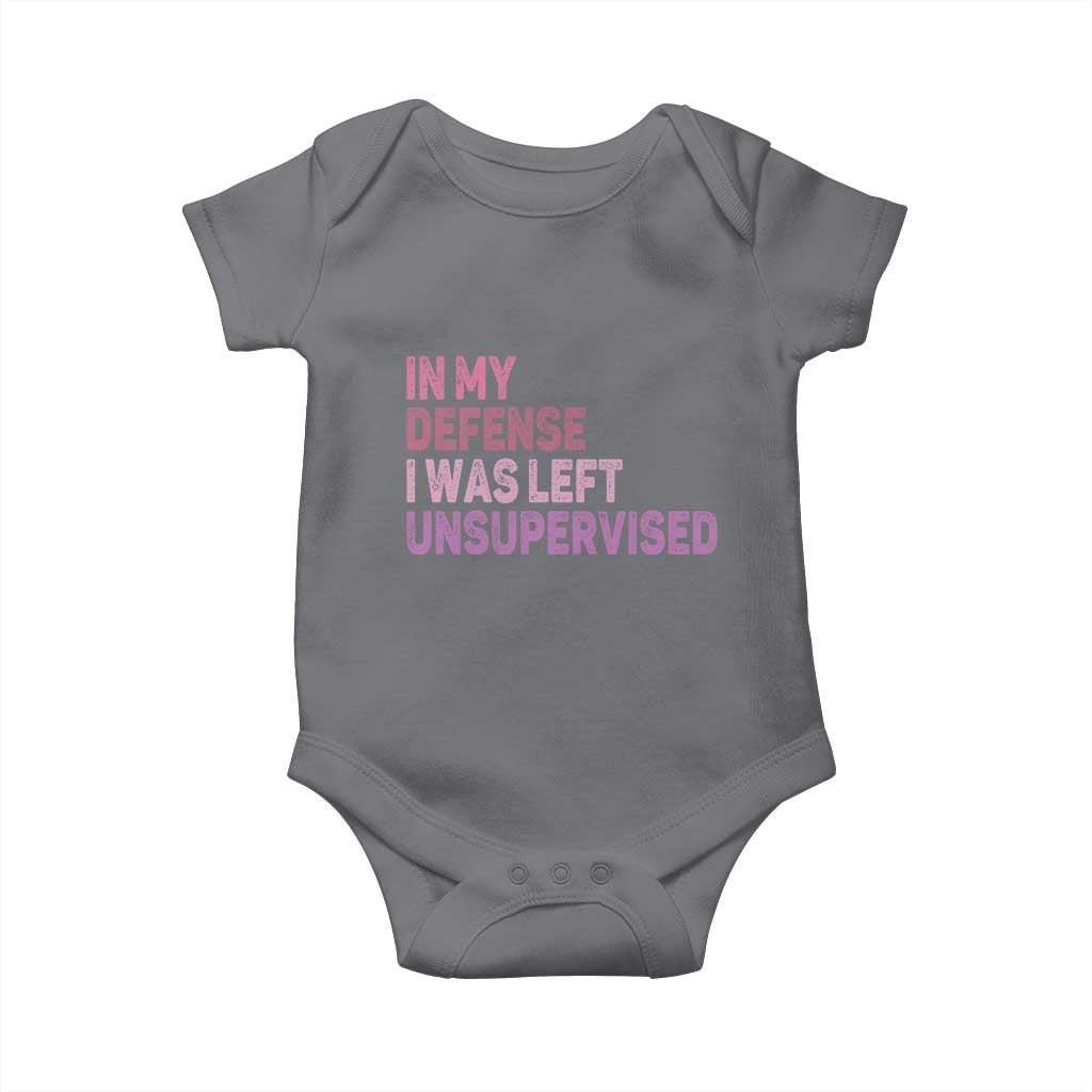 Funny Sarcastic Quote Baby Onesie In My Defense I Was Left Unsupervised TS12 Charcoal Print Your Wear