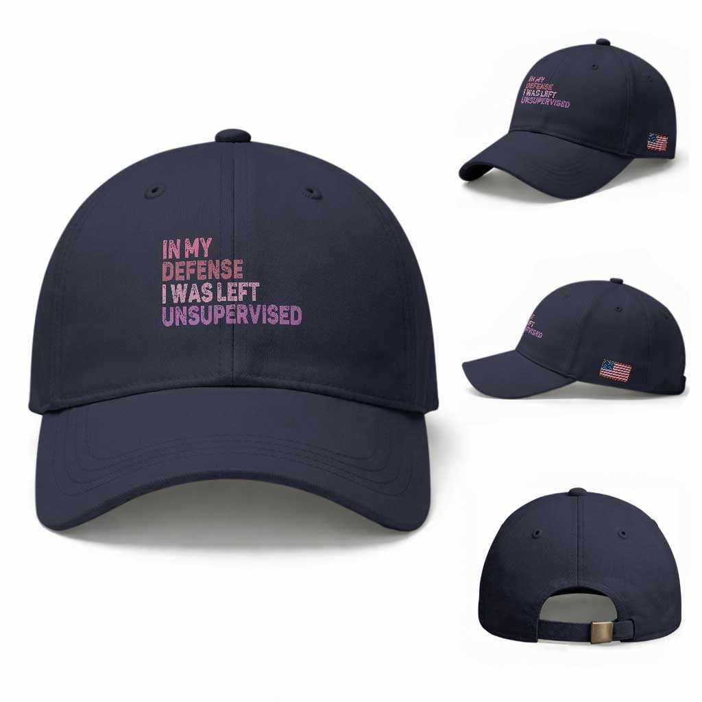 Funny Sarcastic Quote Baseball Cap In My Defense I Was Left Unsupervised TS12 Baseball Cap Universal Fit Navy Print Your Wear