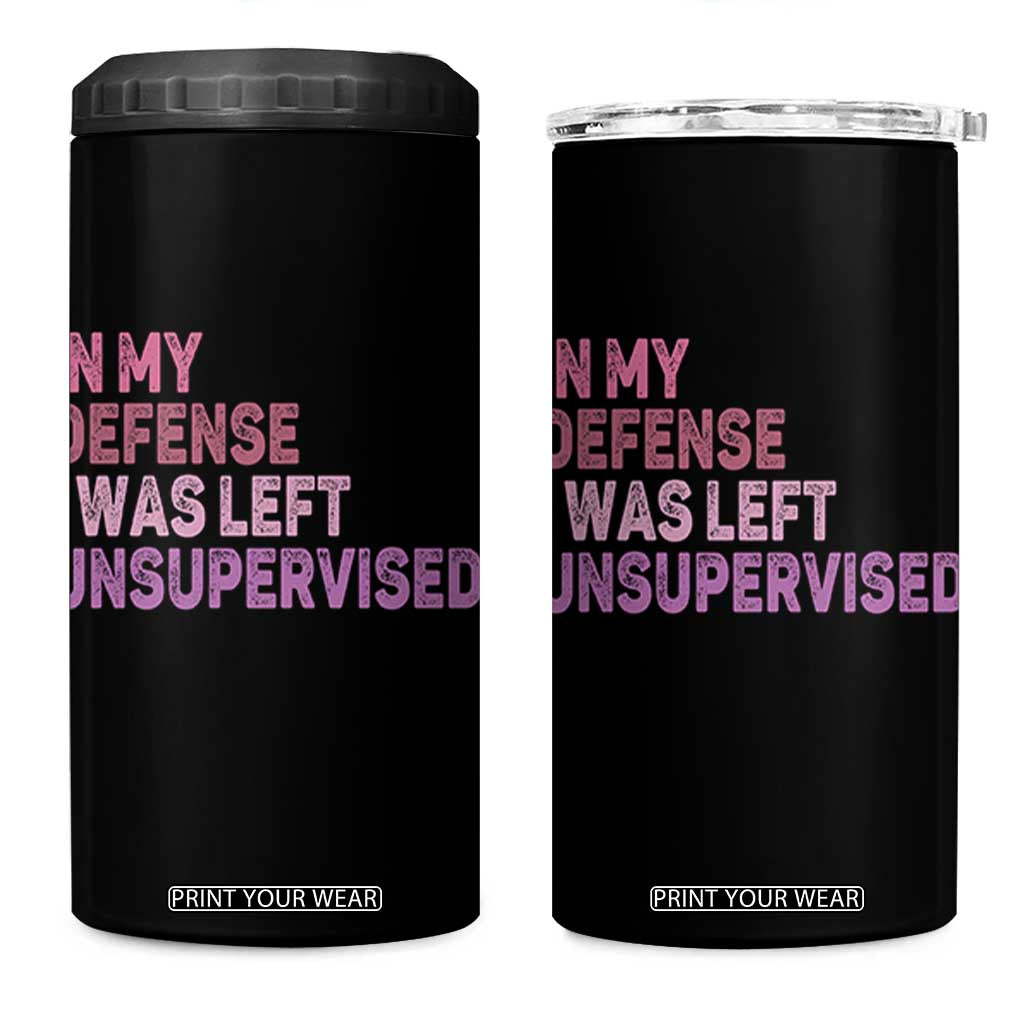 Funny Sarcastic Quote 4 in 1 Can Cooler Tumbler In My Defense I Was Left Unsupervised TS12 One Size: 16 oz Black Print Your Wear