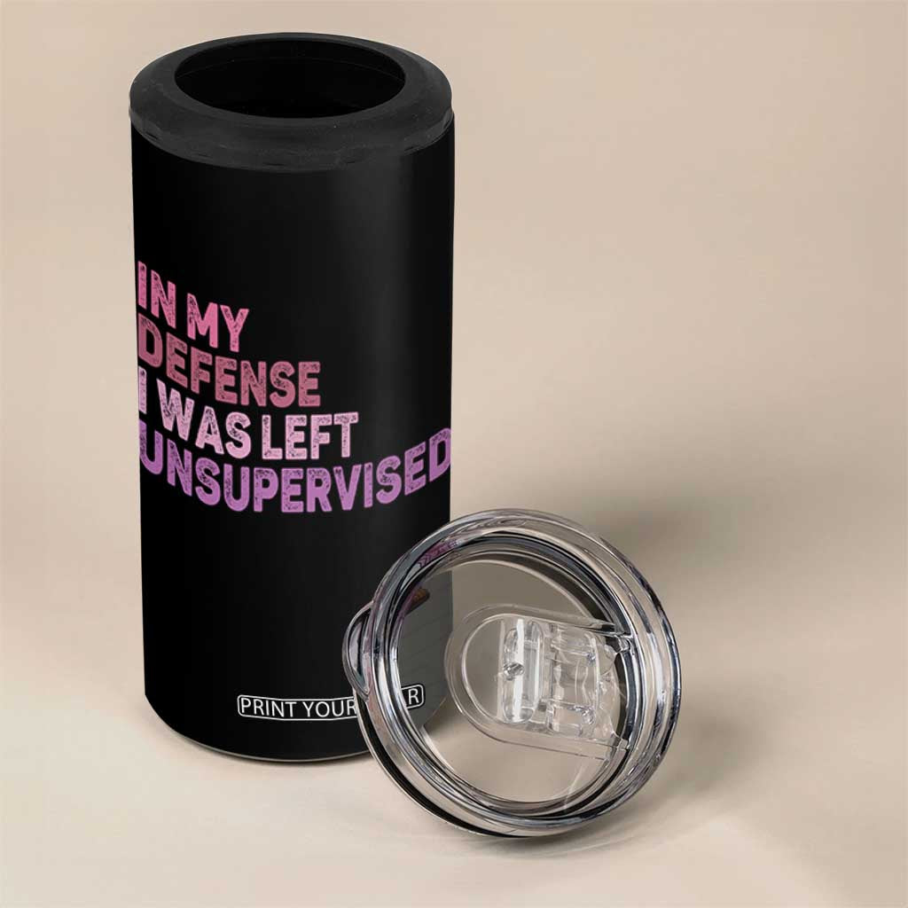 Funny Sarcastic Quote 4 in 1 Can Cooler Tumbler In My Defense I Was Left Unsupervised TS12 Print Your Wear