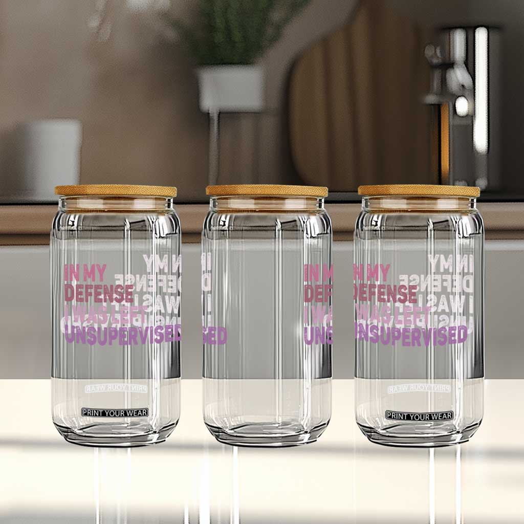 Funny Sarcastic Quote Glass Can In My Defense I Was Left Unsupervised TS12 Print Your Wear