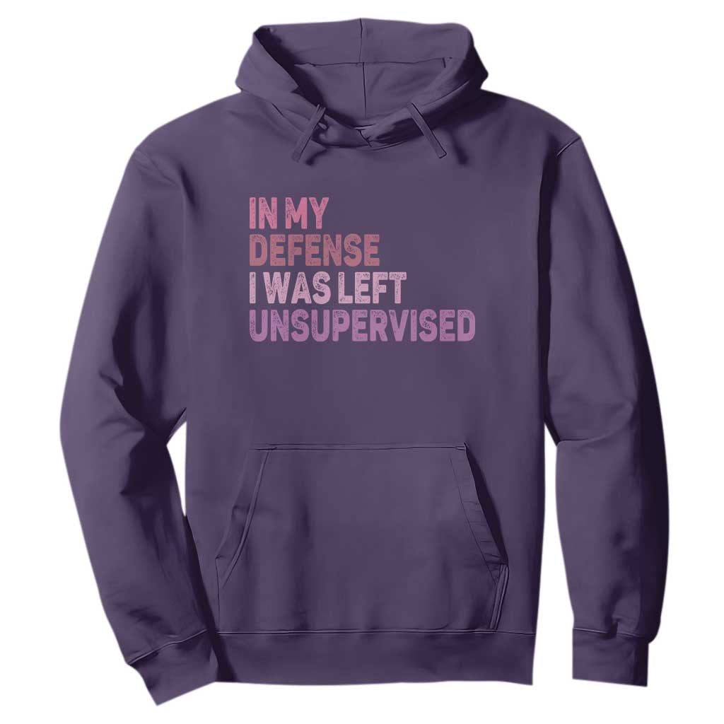 Funny Sarcastic Quote Hoodie In My Defense I Was Left Unsupervised TS12 Purple Print Your Wear
