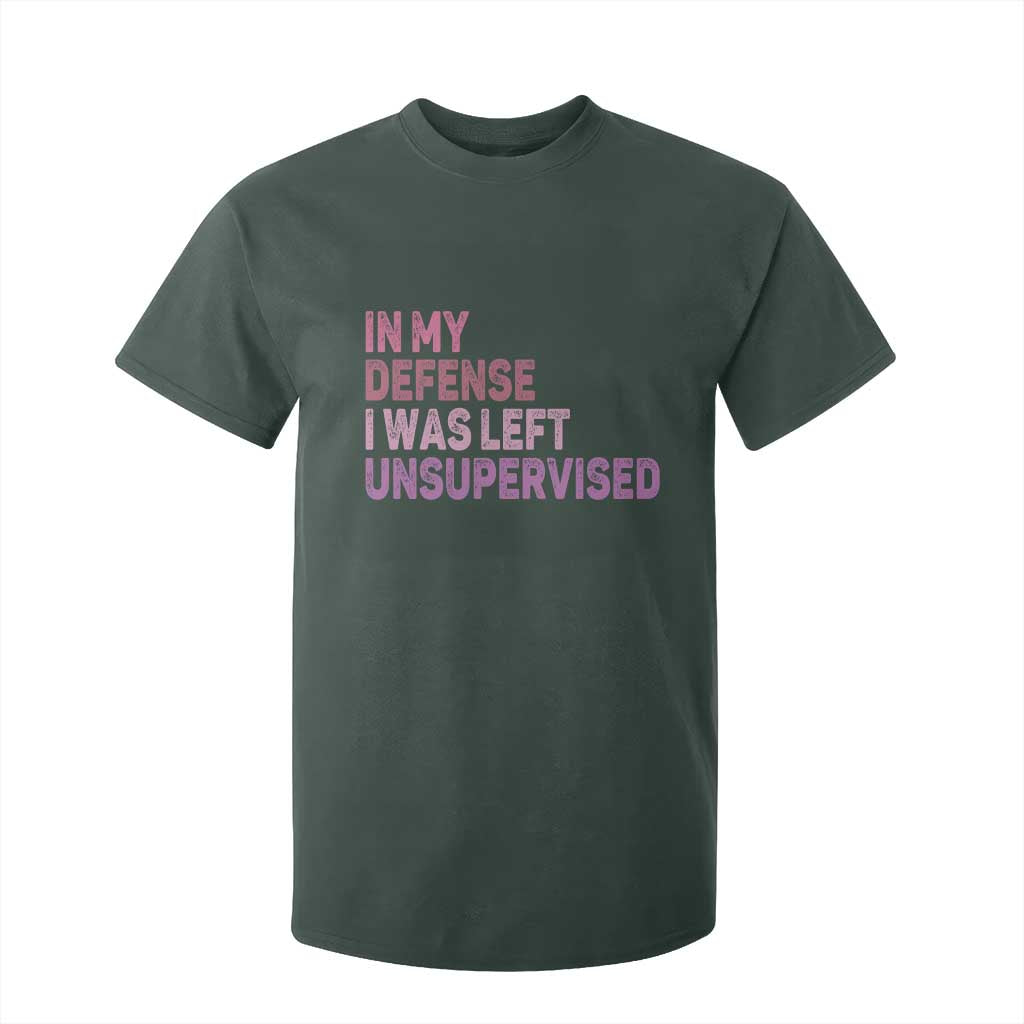 Funny Sarcastic Quote T Shirt For Kid In My Defense I Was Left Unsupervised TS12 Dark Forest Green Print Your Wear