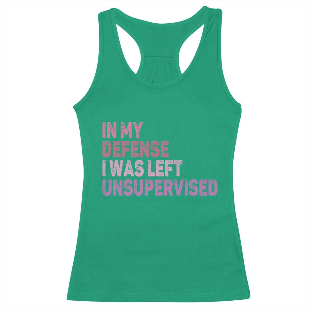 Funny Sarcastic Quote Racerback Tank Top In My Defense I Was Left Unsupervised TS12 Irish Green Print Your Wear