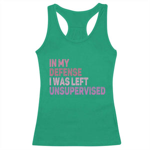 Funny Sarcastic Quote Racerback Tank Top In My Defense I Was Left Unsupervised TS12 Irish Green Print Your Wear