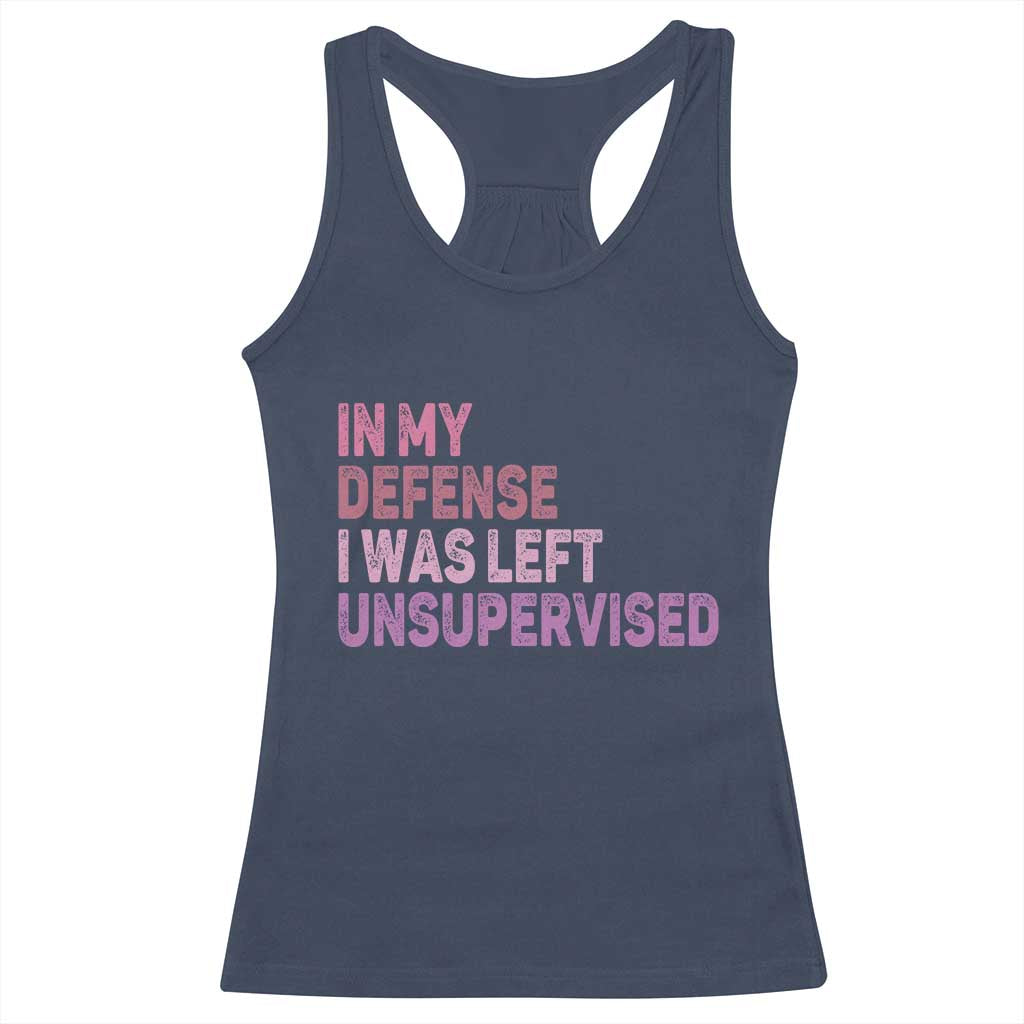 Funny Sarcastic Quote Racerback Tank Top In My Defense I Was Left Unsupervised TS12 Navy Print Your Wear