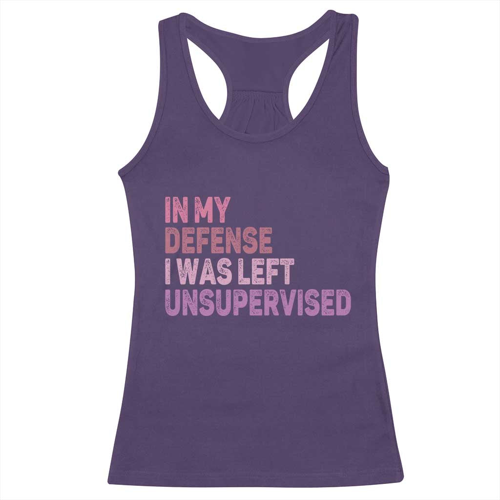 Funny Sarcastic Quote Racerback Tank Top In My Defense I Was Left Unsupervised TS12 Purple Print Your Wear