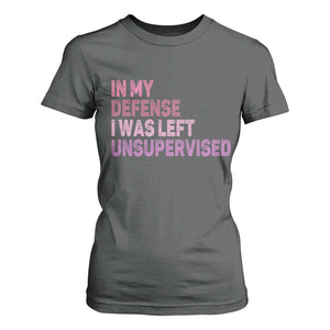 Funny Sarcastic Quote T Shirt For Women In My Defense I Was Left Unsupervised TS12 Dark Heather Print Your Wear