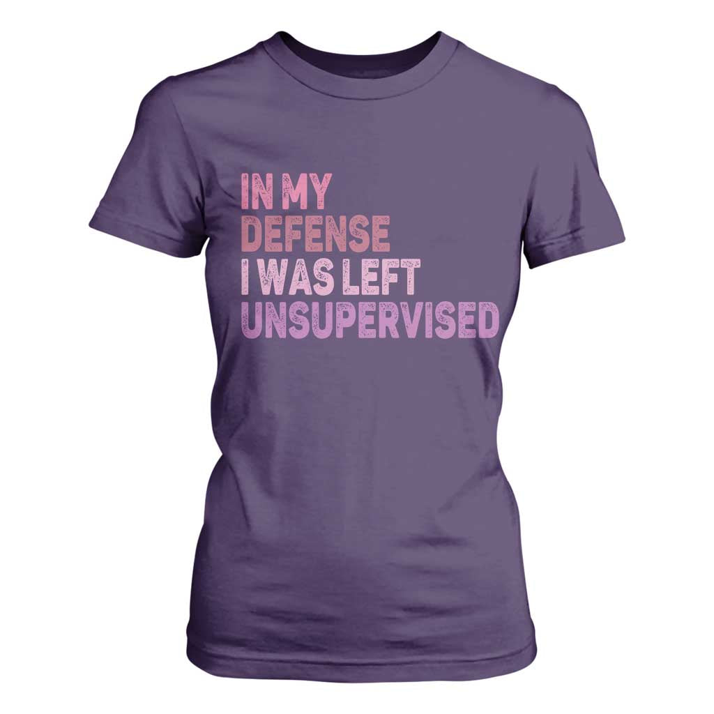 Funny Sarcastic Quote T Shirt For Women In My Defense I Was Left Unsupervised TS12 Purple Print Your Wear