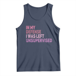 Funny Sarcastic Quote Tank Top In My Defense I Was Left Unsupervised TS12 Navy Print Your Wear