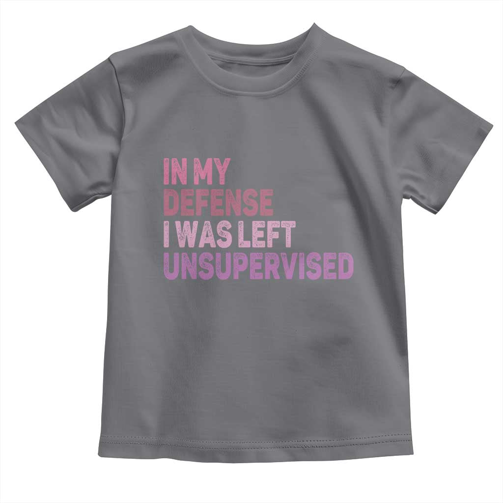 Funny Sarcastic Quote Toddler T Shirt In My Defense I Was Left Unsupervised TS12 Charcoal Print Your Wear