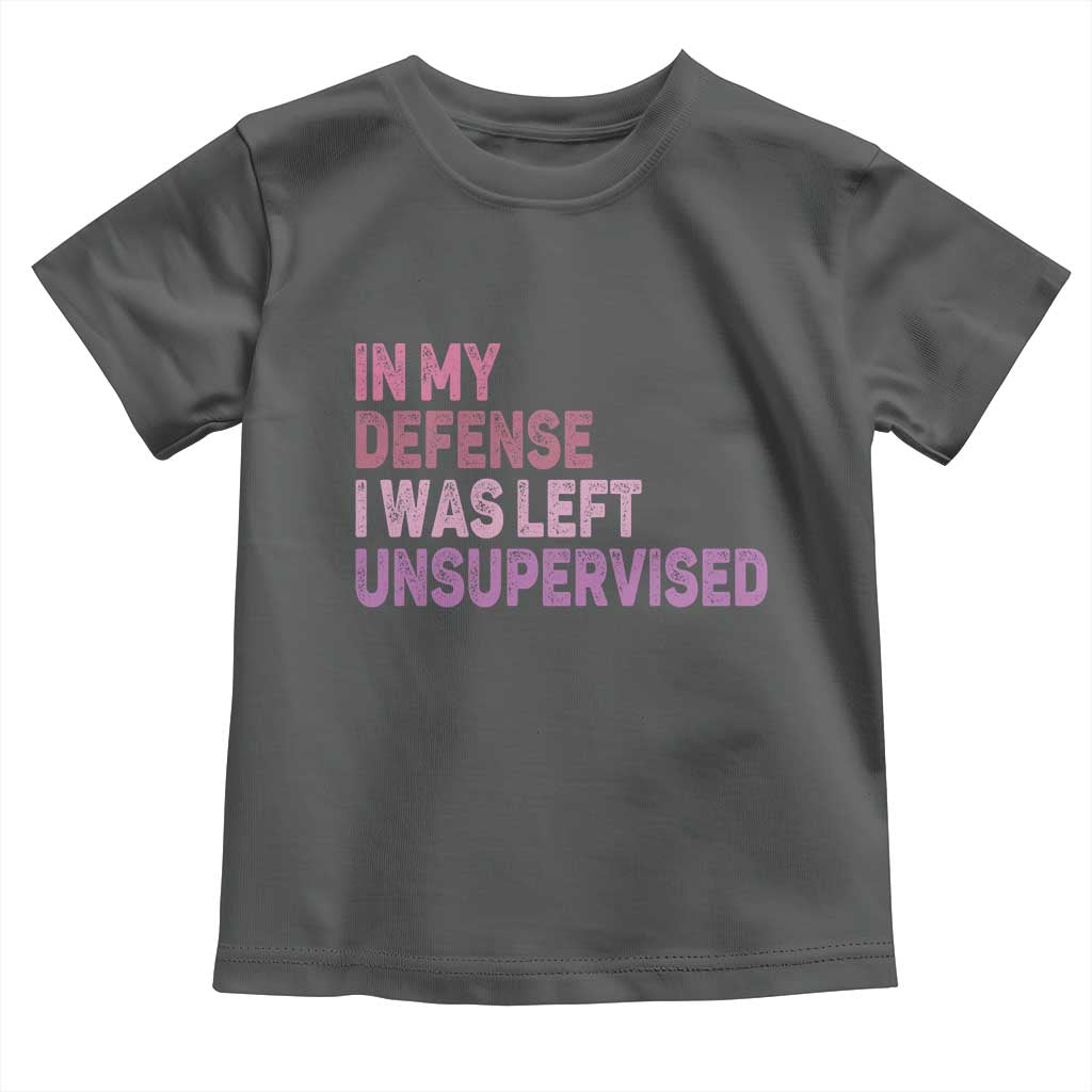 Funny Sarcastic Quote Toddler T Shirt In My Defense I Was Left Unsupervised TS12 Dark Heather Print Your Wear