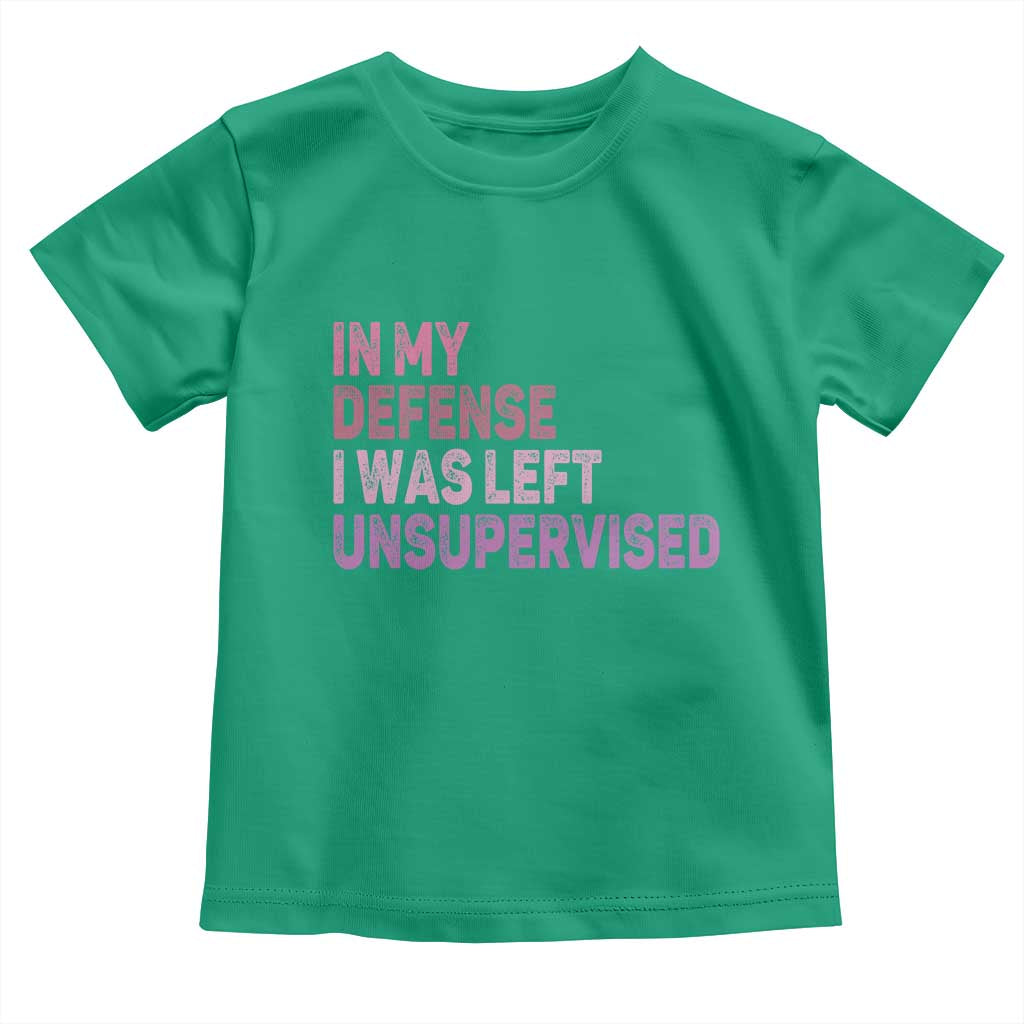 Funny Sarcastic Quote Toddler T Shirt In My Defense I Was Left Unsupervised TS12 Irish Green Print Your Wear