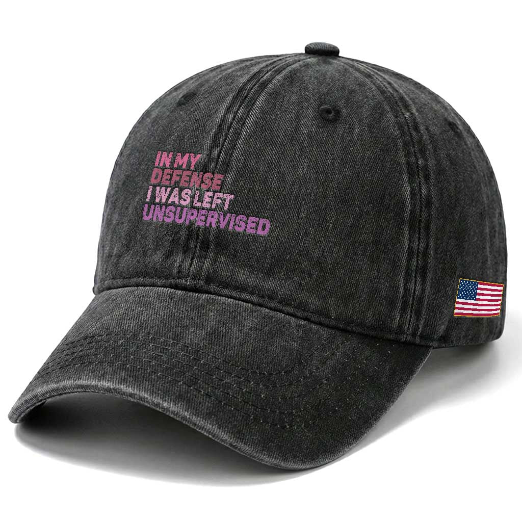 Funny Sarcastic Quote Washed Cotton Baseball Cap In My Defense I Was Left Unsupervised TS12 Print Your Wear