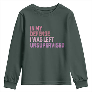 Funny Sarcastic Quote Youth Sweatshirt In My Defense I Was Left Unsupervised TS12 Dark Forest Green Print Your Wear