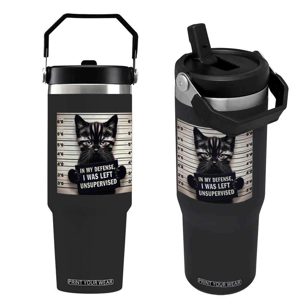 Funny Bad Cat Attitude Flip Straw Tumbler In My Defense I Was Left Unsupervised TS12 One Size: 30 oz Black Print Your Wear