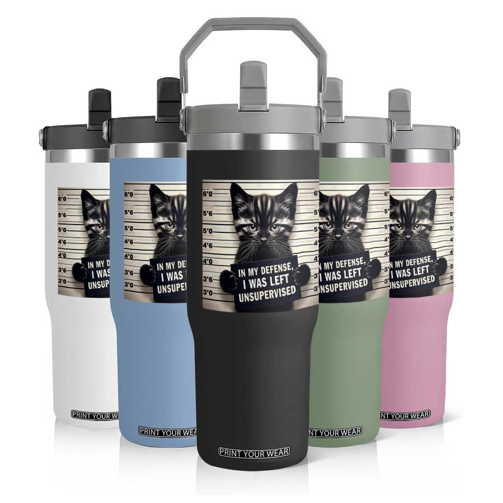 Funny Bad Cat Attitude Flip Straw Tumbler In My Defense I Was Left Unsupervised TS12 Print Your Wear