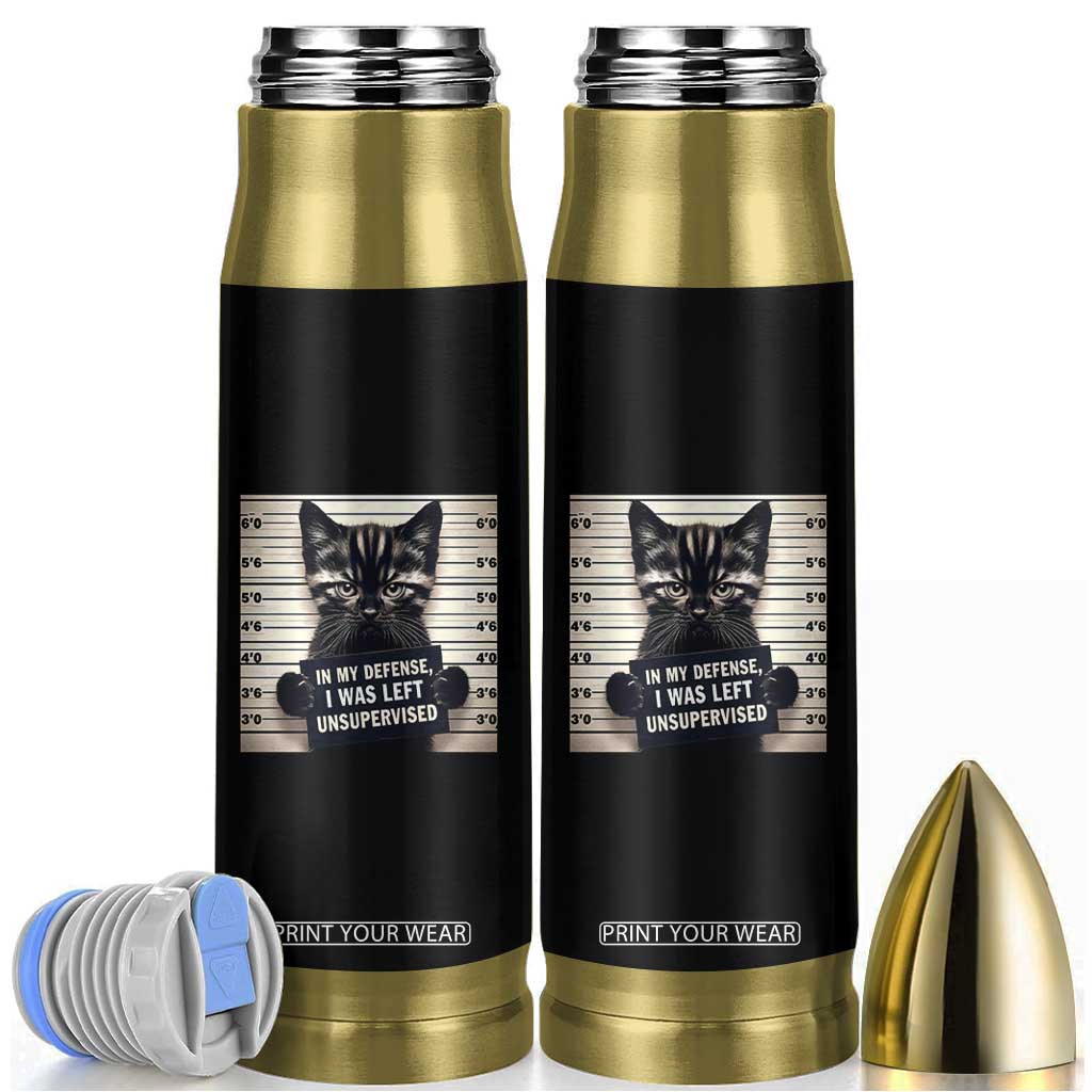 Funny Bad Cat Attitude Bullet Tumbler In My Defense I Was Left Unsupervised TS12 Black Print Your Wear