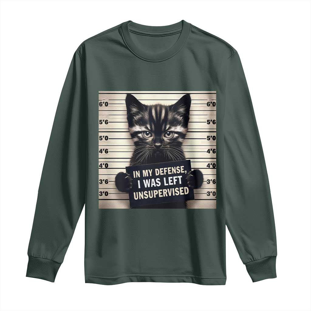Funny Bad Cat Attitude Long Sleeve Shirt In My Defense I Was Left Unsupervised TS12 Dark Forest Green Print Your Wear
