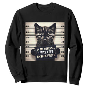 Funny Bad Cat Attitude Sweatshirt In My Defense I Was Left Unsupervised TS12 Black Print Your Wear