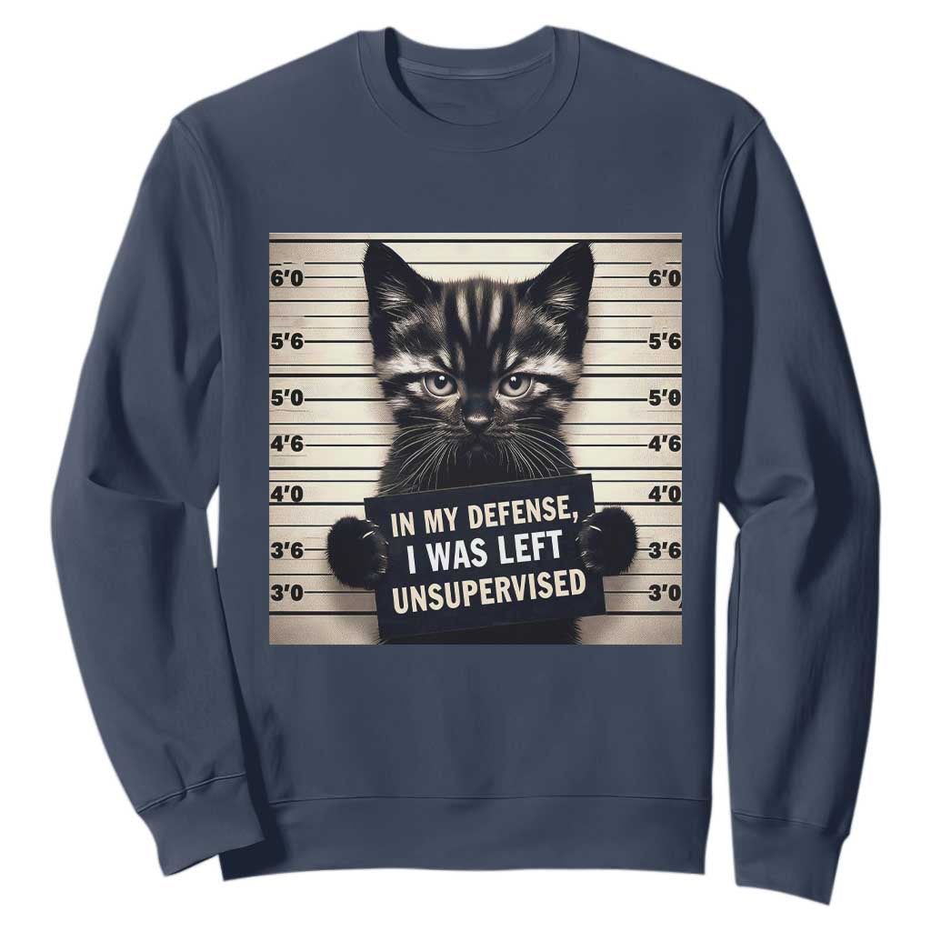 Funny Bad Cat Attitude Sweatshirt In My Defense I Was Left Unsupervised TS12 Navy Print Your Wear