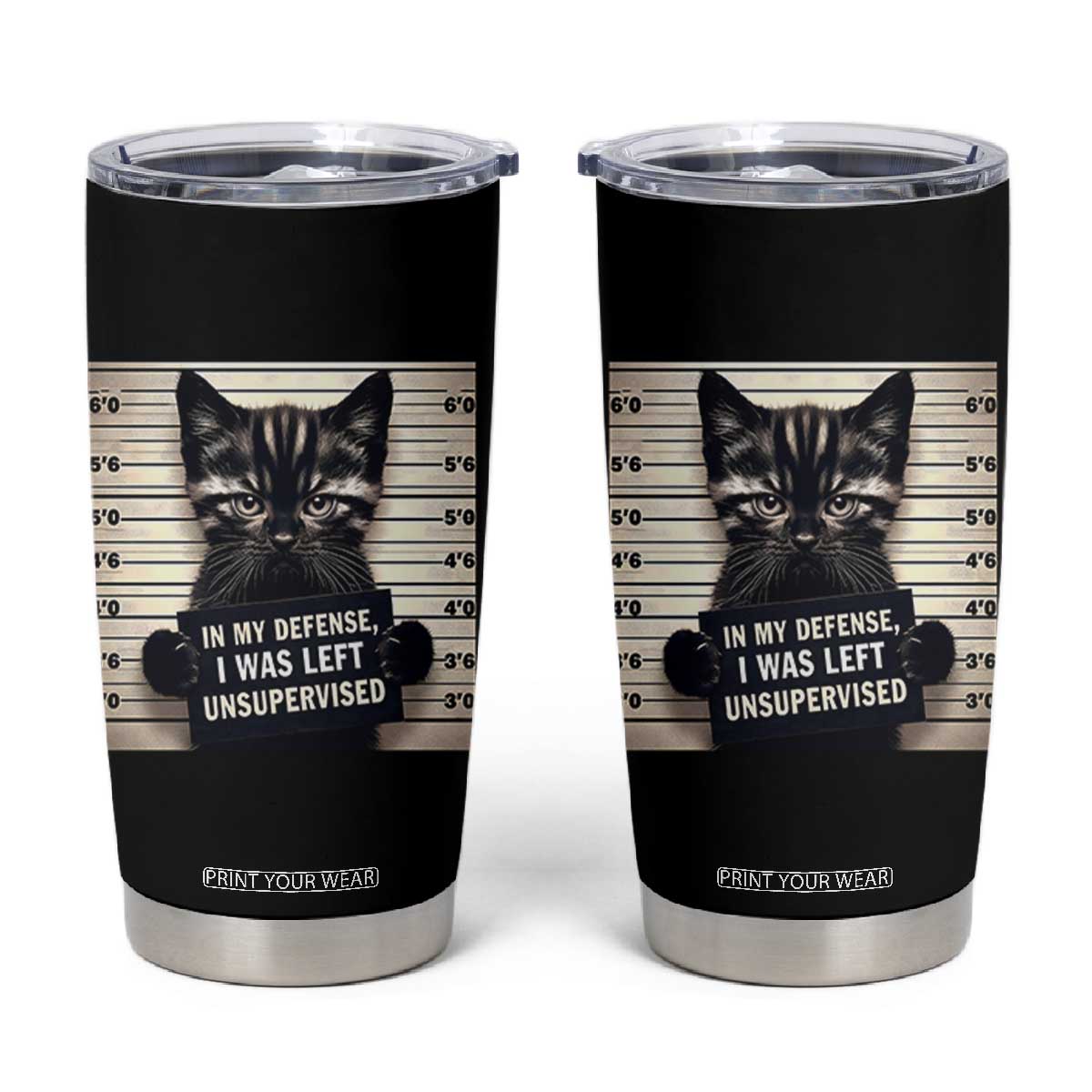 Funny Bad Cat Attitude Tumbler Cup In My Defense I Was Left Unsupervised TS12 Black Print Your Wear