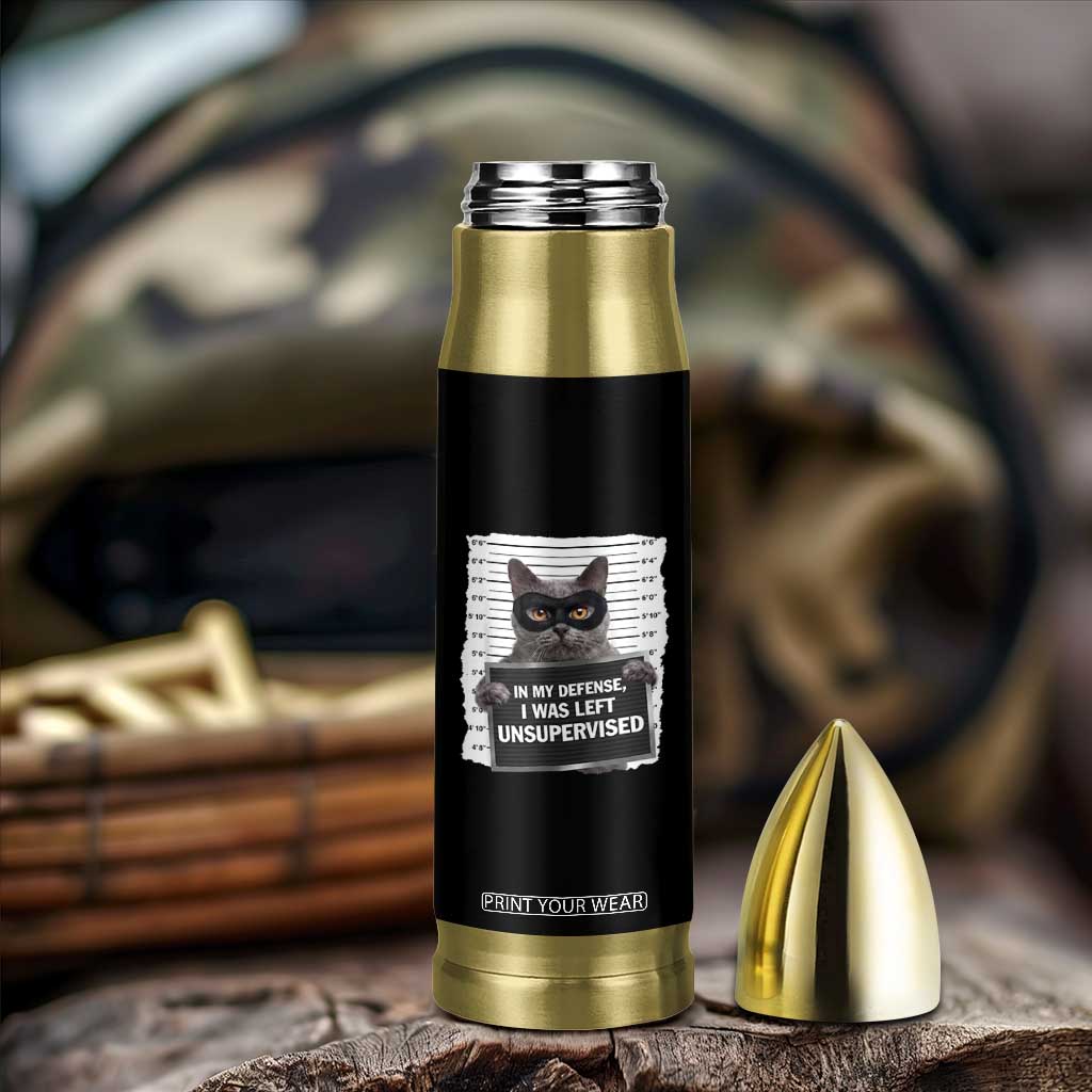 Funny Cat Mugshot Bullet Tumbler In My Defense I Was Left Unsupervised TS12 Print Your Wear