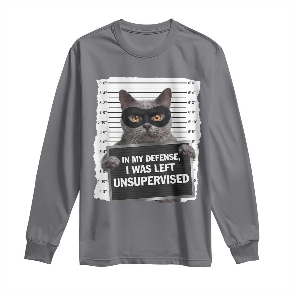 Funny Cat Mugshot Long Sleeve Shirt In My Defense I Was Left Unsupervised TS12 Charcoal Print Your Wear