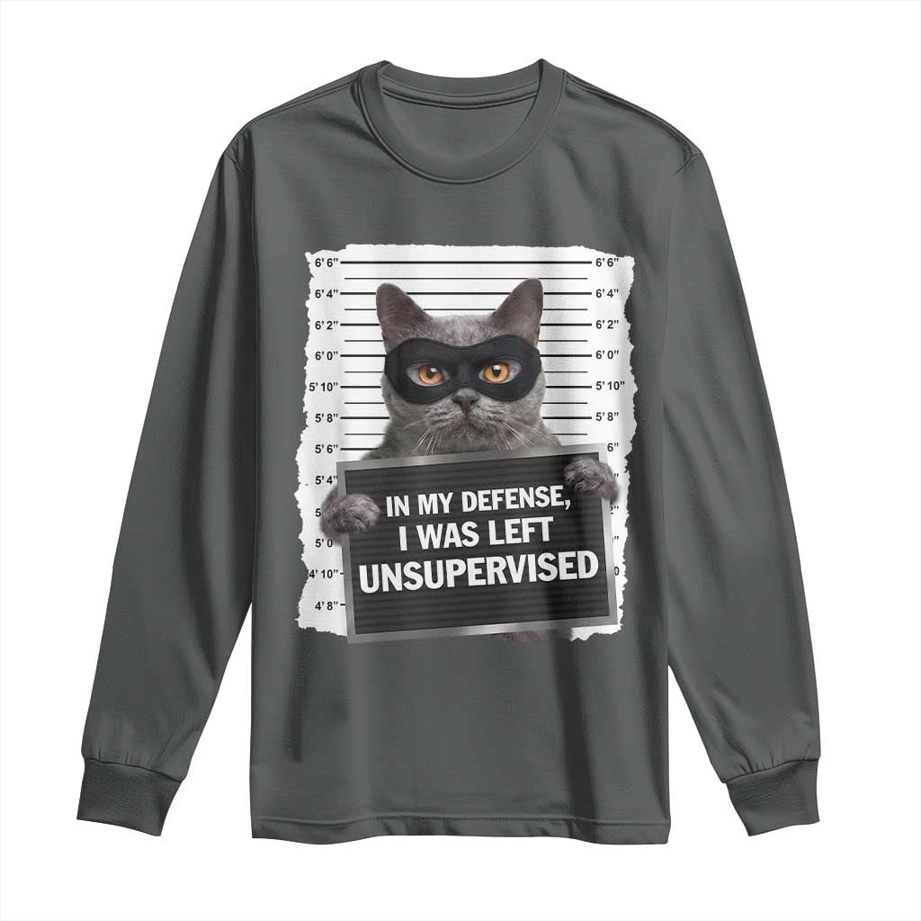 Funny Cat Mugshot Long Sleeve Shirt In My Defense I Was Left Unsupervised TS12 Dark Heather Print Your Wear