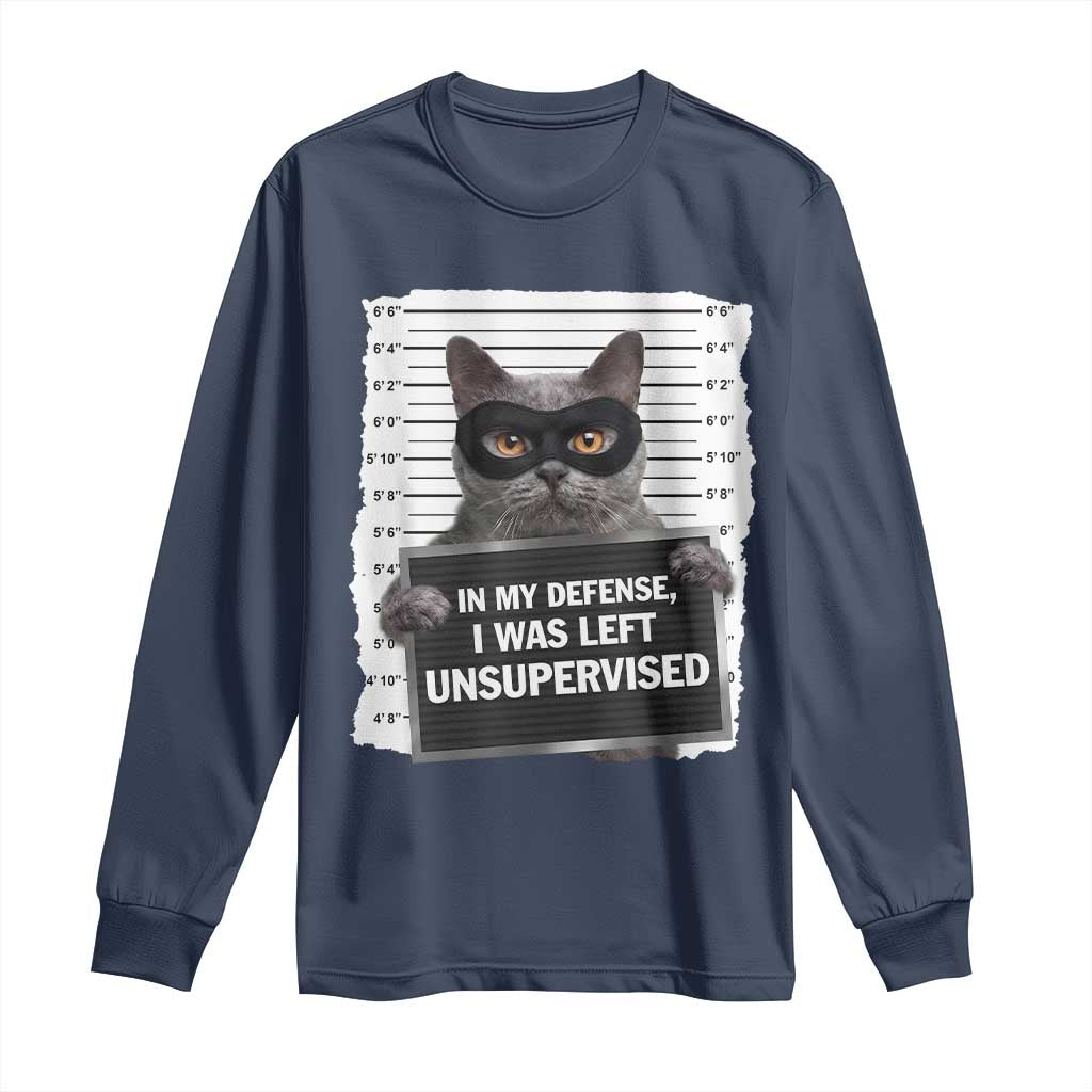 Funny Cat Mugshot Long Sleeve Shirt In My Defense I Was Left Unsupervised TS12 Navy Print Your Wear