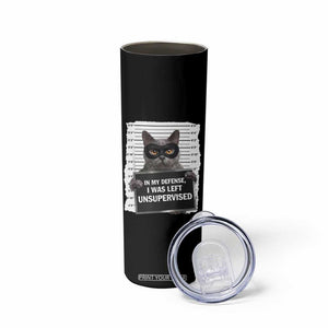 Funny Cat Mugshot Skinny Tumbler In My Defense I Was Left Unsupervised TS12 Print Your Wear