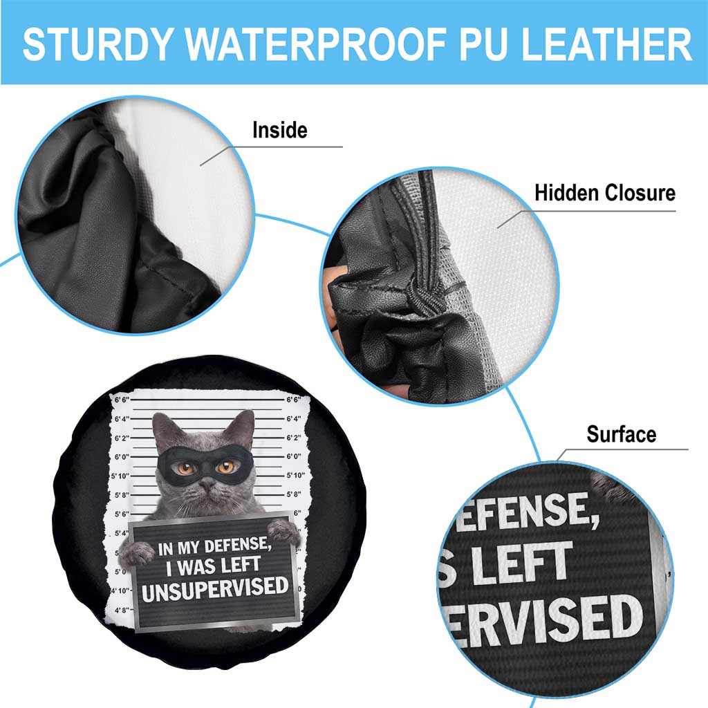 Funny Cat Mugshot Spare Tire Cover In My Defense I Was Left Unsupervised TS12 Print Your Wear