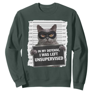 Funny Cat Mugshot Sweatshirt In My Defense I Was Left Unsupervised TS12 Dark Forest Green Print Your Wear