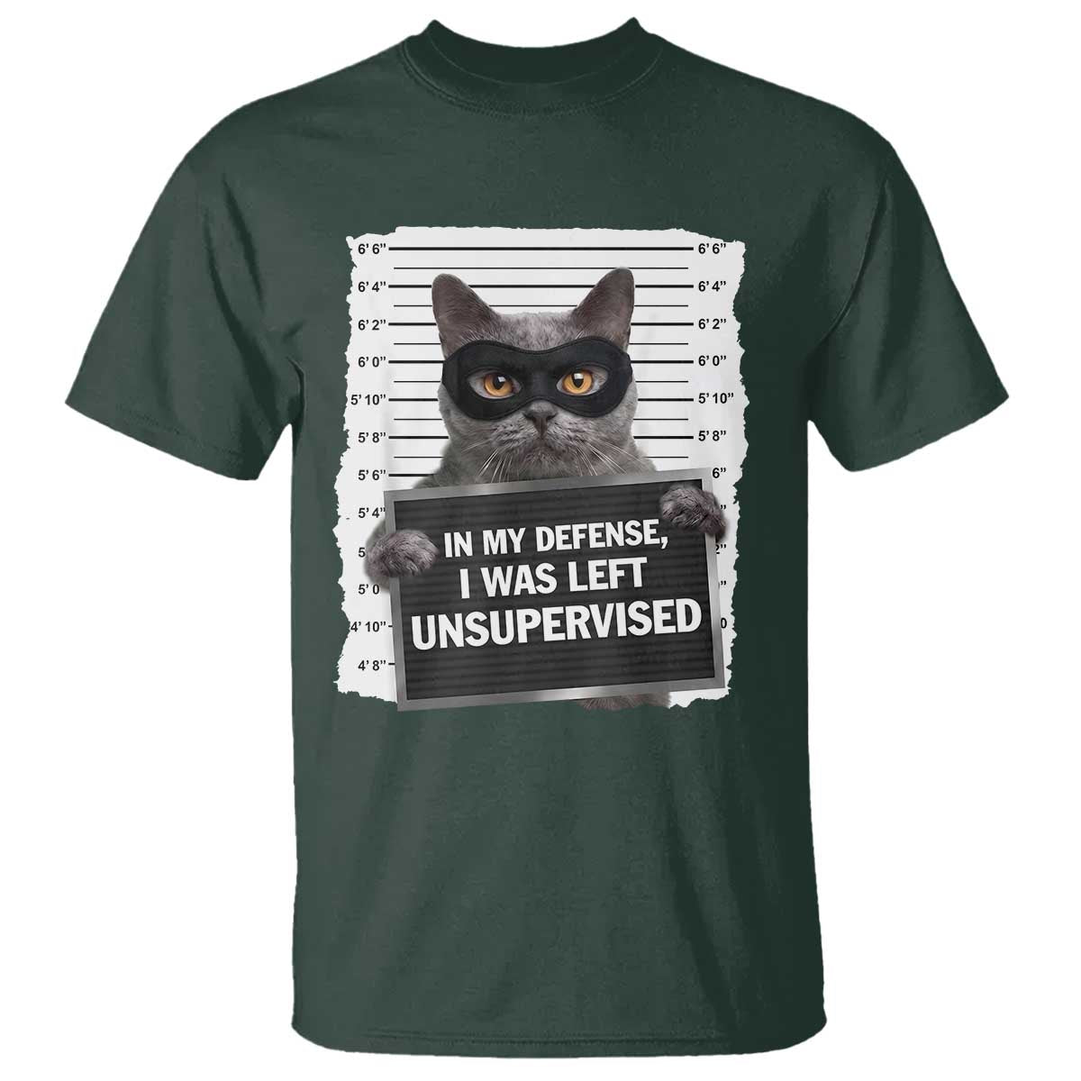Funny Cat Mugshot T Shirt In My Defense I Was Left Unsupervised TS12 Dark Forest Green Print Your Wear