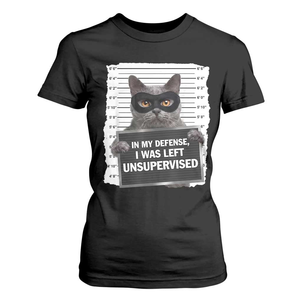 Funny Cat Mugshot T Shirt For Women In My Defense I Was Left Unsupervised TS12 Black Print Your Wear